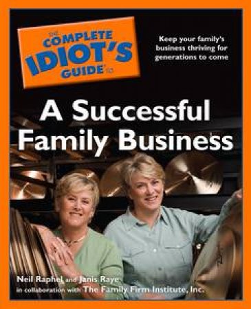 Complete Idiot's Guide to A Successful Family Business by Various