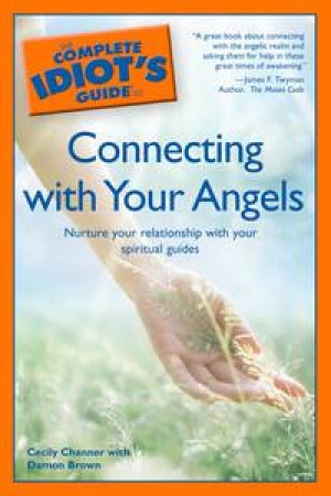 Complete Idiot's Guide to Connecting with Your Angels by Cecily Channer & Damon Brown