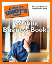 Complete Idiots Guide to Writing Business Books