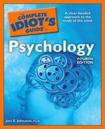 Complete Idiot's Guide to Psychology, 4th Ed by Joni Johnston