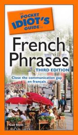 Pocket Idiot's Guide to French Phrases, 3rd Ed by Gail Stein