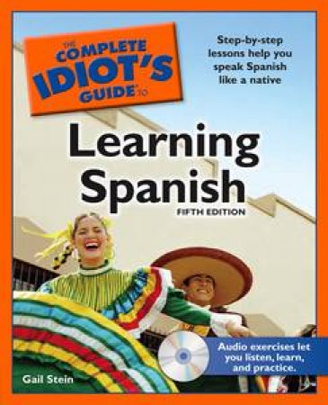 Complete Idiot's Guide to Learning Spanish, 5th Ed (Book and CD) by Gail Stein