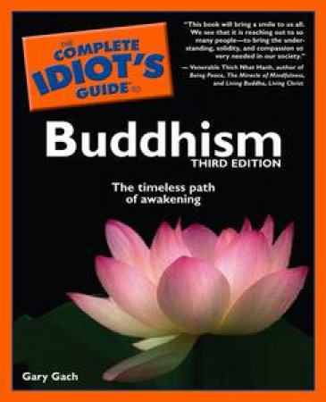 Complete Idiot's Guide to Buddhism, 3rd Ed by Gary Gach