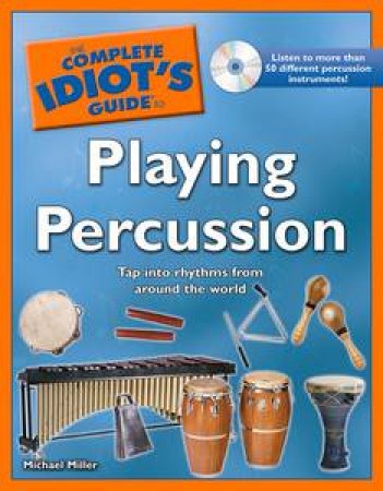 Complete Idiot's Guide to Playing Percussion plus CD by Michael Miller