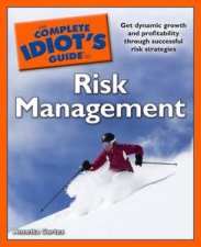 Complete Idiots Guide to Risk Management