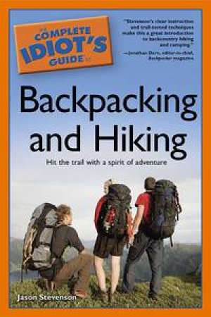 The Complete Idiot's Guide to Backpacking and Hiking by Jason Stevenson