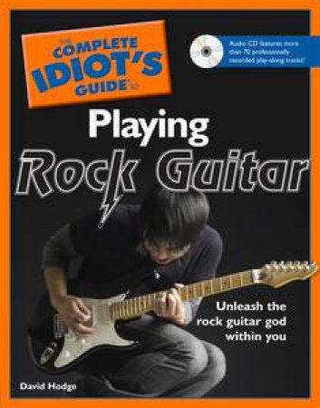 The Complete Idiot's Guide to Playing Rock Guitar plus CD by David Hodge