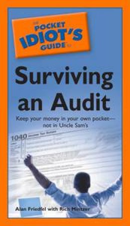 The Pocket Idiot's Guide to Surviving an Audit by Alan Friedfel & Rich Mintzer