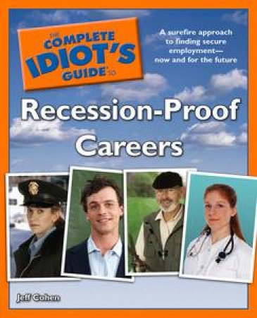 Complete Idiot's Guide to Recession-Proof Careers by Jeff Cohen