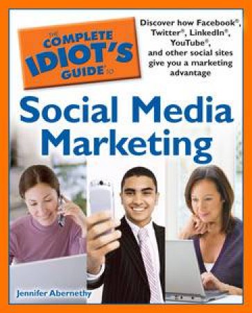 The Complete Idiot's Guide to Social Media Marketing by Jennifer Abernethy