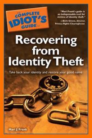 The Complete Idiot's Guide to Recovering from Identity Theft by Mari J Frank