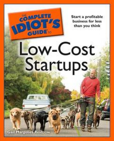 The Complete Idiot's Guide to Low-Cost Startups by Gail Margolies Reid