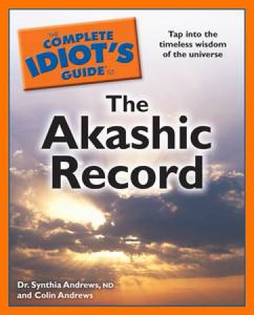 The Complete Idiot's Guide to The Akashic Record by Synthia & Colin Andrews