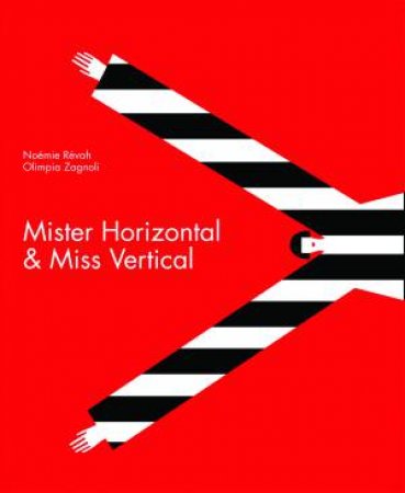 Mister Horizontal & Miss Vertical by Noemie Revah