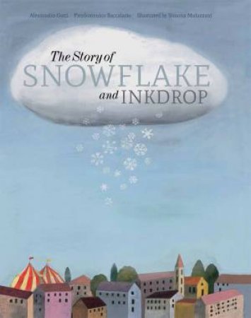 The Story of Snowflake and Inkdrop by Pierdomenico Baccalario & Alessandro Gatti & Simon