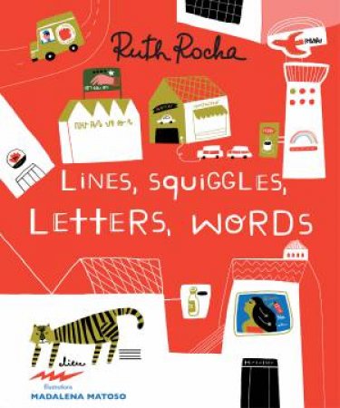 Lines, Squiggles, Letters, Words by Ruth Rocha & Madalena Matoso