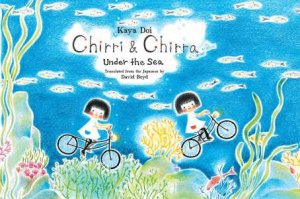 Chirri & Chirra, Under The Sea by Kaya Doi & David Boyd