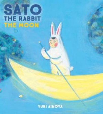 Sato The Rabbit, The Moon by Yuki Ainoya & Michael Blaskowsky