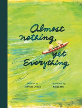 Almost Nothing, Yet Everything by Hiroshi Osada & Ryoji Arai & David Boyd