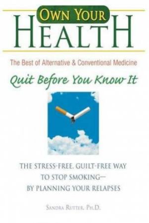 Own Your Health: Quit Before You Know It by Sandra Rutter