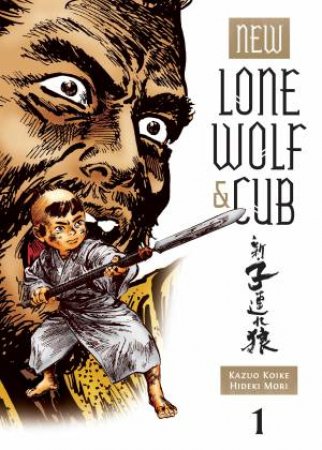 New Lone Wolf And Cub Volume 1 by Kazuo Koike