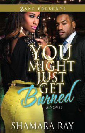 You Might Just Get Burned by Shamara Ray