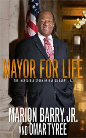 Mayor for Life by Marion Jr. Barry & Omar Tyree