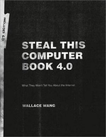 Steal This Computer Book 4.0 by Wallace Wang