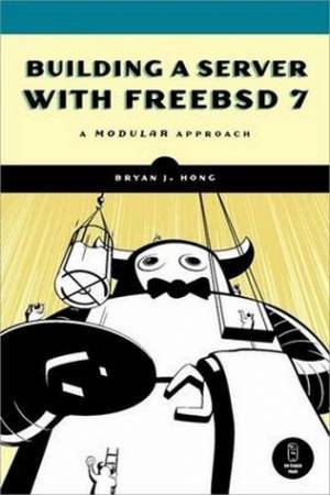 Building A Server With FreeBSD by Brian J. Hong