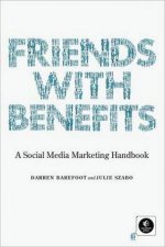 Friends with Benefits A Social Media Marketing Handbook