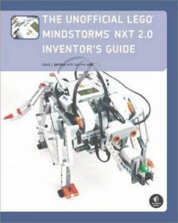 Unofficial LEGO MINDSTORMS NXT 2.0 Inventor's Guide by D Parker