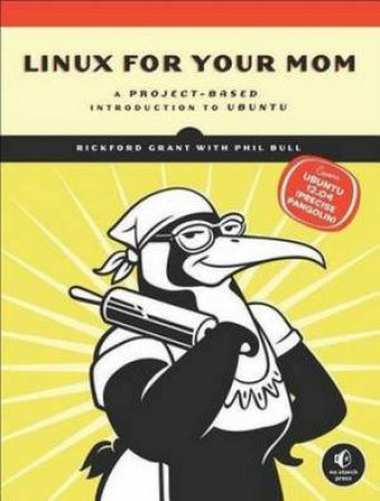 Linux For Your Mom by R. Grant