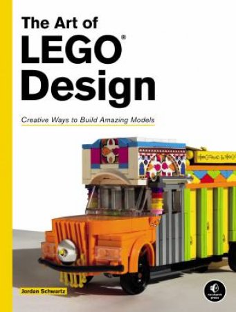 The Art of Lego Design by Jordan Robert Schwartz