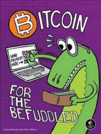 BitCoin for the Befuddled by Conrad Barski & Chris Wimer