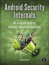 Android Security Internals An inDepth Guide to Androids Security Architecture