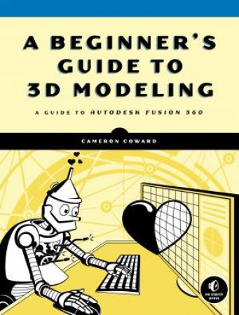 A Beginner's Guide To 3d Modeling by Cameron Coward