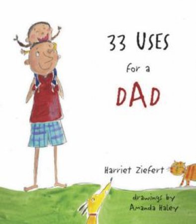 33 Uses For A Dad by Harriet Ziefert