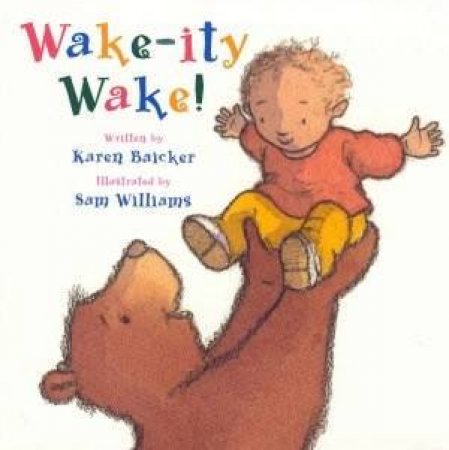 Wake-Ity Wake! by Karen Baicker