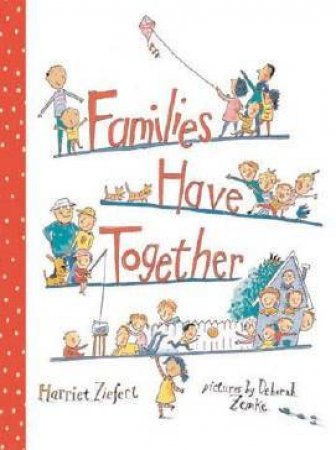 Families Have Together by Harriet Ziefert