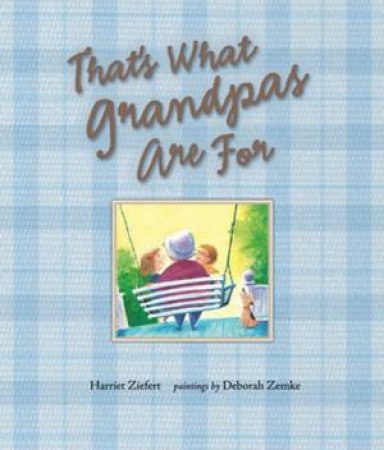 That's What Grandpas Are For by Harriet Ziefert