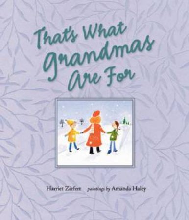 That's What Grandmas Are For by Harriet Ziefert