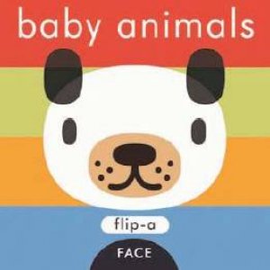 Baby Animals: Flip-A-Face by Harriet Ziefert