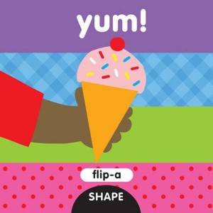 Flip-A-Shape: Yum! by Harriet Ziefert & SAMi