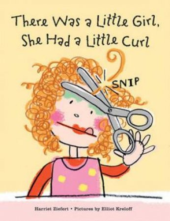 There Was a Little Girl, She Had a Little Curl by Harriet Ziefert