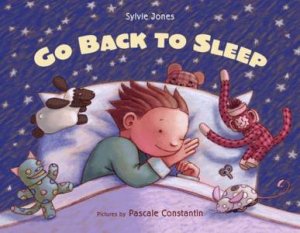 Go Back To Sleep! by Sylvie Jones