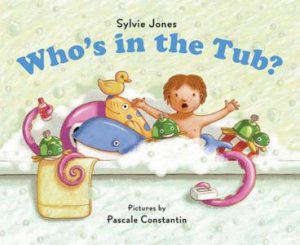 Who's in the Tub? by Sylvie Jones