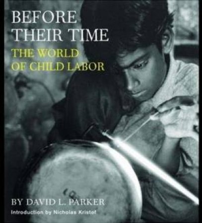 Before Their Time: The World Of Child Labor by Parker