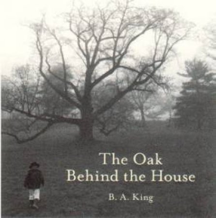 Oak Behind the House by BA King