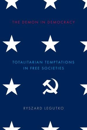 The Demon In Democracy by Ryszard Legutko