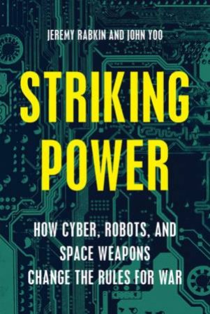 Striking Power by Jeremy Rabkin & John Yoo